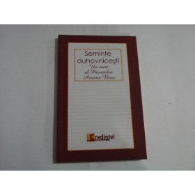 SEMINTE  DUHOVNICESTI   Un caiet al Parintelui  Arsenie  Boca  -  Bucuresti, 2009